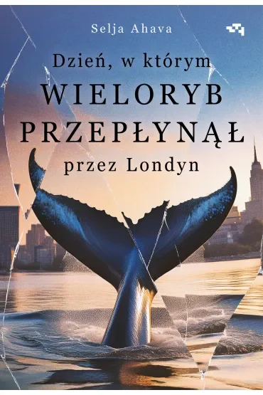 Dzień, w którym wieloryb przepłynął przez Londyn