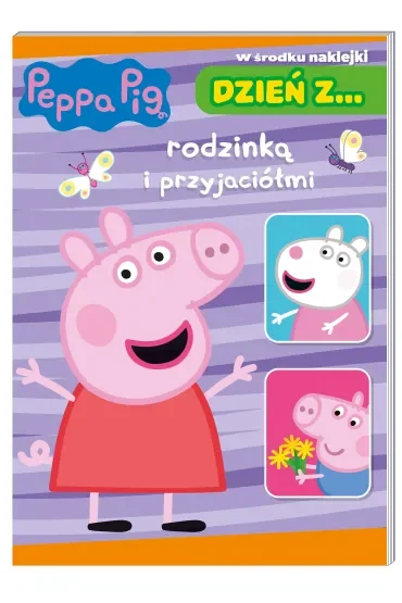 Dzień z… rodzinką i przyjaciółmi. Świnka Peppa
