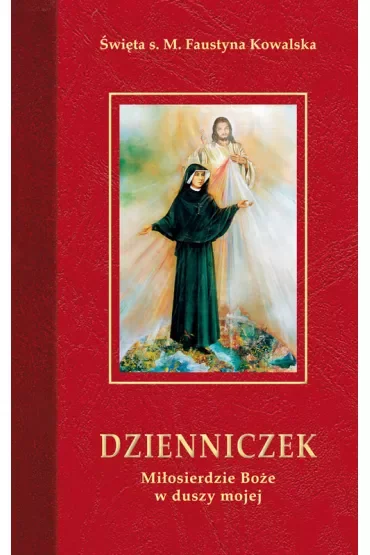 Dzienniczek. Miłosierdzie Boże w duszy mojej