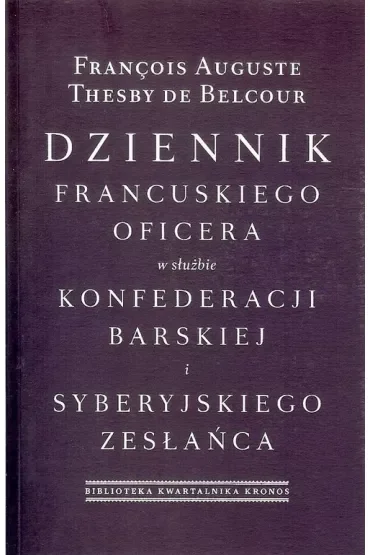 Dziennik francuskiego oficera w służbie konfederacji barskiej i syberyjskiego zesłańca