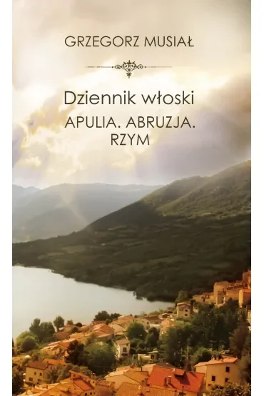Dziennik włoski. Apulia. Abruzja. Rzym