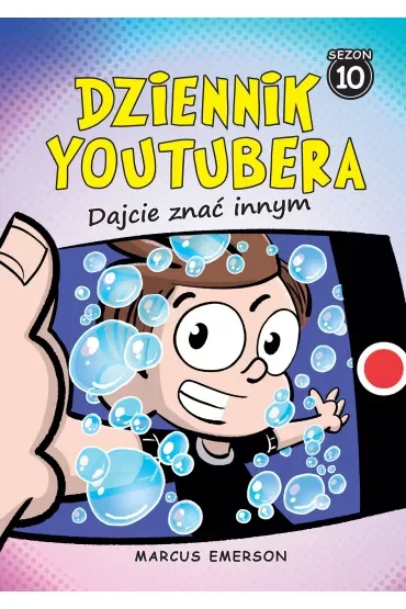 Dajcie znać innym. Dziennik Youtubera. Tom 10