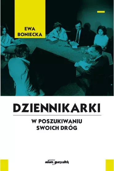 Dziennikarki. W poszukiwaniu swoich dróg
