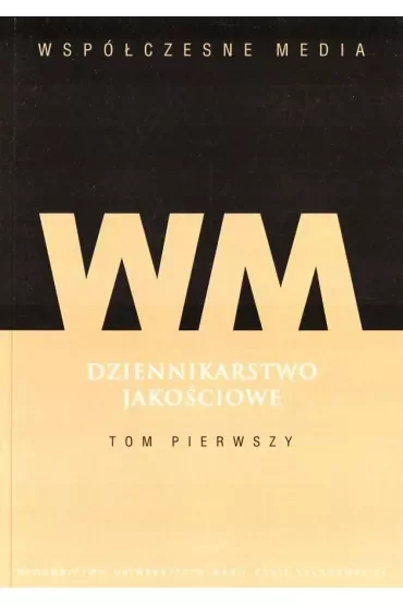 Współczesne media Dziennikarstwo jakościowe Tom 1