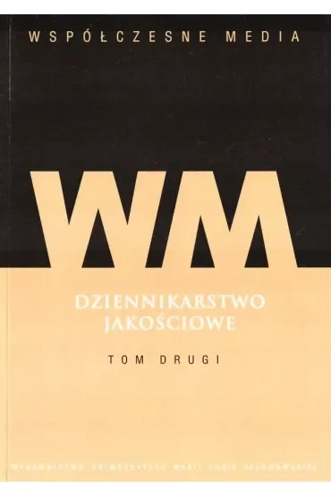 Współczesne media Dziennikarstwo jakościowe Tom 2