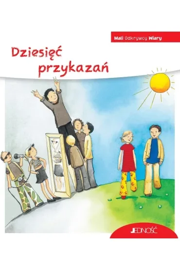 Dziesięć przykazań. Seria Mali Odkrywcy Wiary