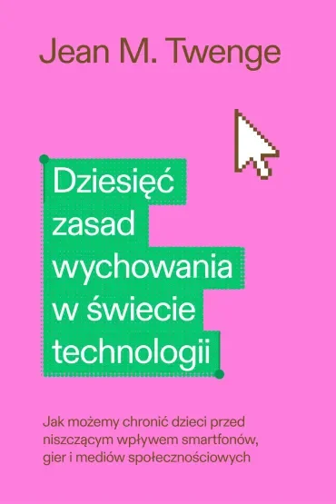 Dziesięć zasad wychowania w świecie technologii
