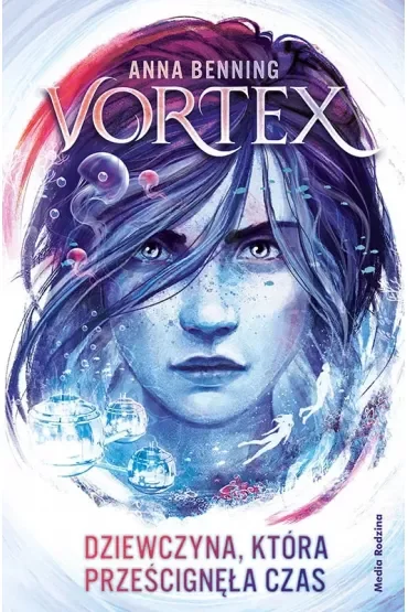Dziewczyna, która prześcignęła czas. Vortex. Tom 2