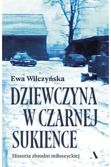 Dziewczyna w czarnej sukience. Historia zbrodni miłoszyckiej