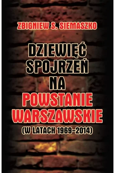Dziewięć spojrzeń na Powstanie Warszawskie (w latach 1969-2014)