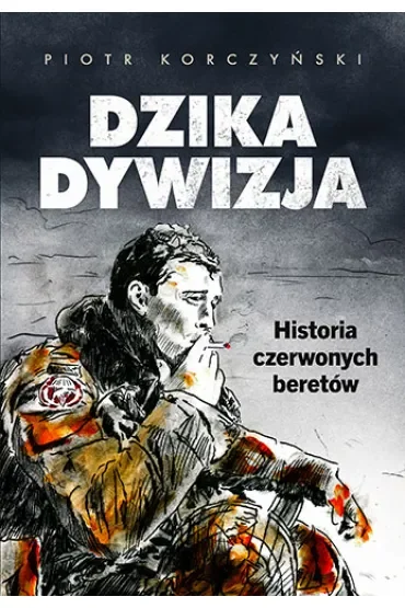 Dzika dywizja. Historia Czerwonych Beretów