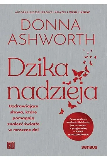 Dzika nadzieja. Uzdrawiające słowa, które pomagają znaleźć światło w mroczne dni