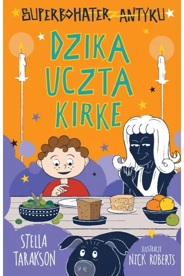 Dzika uczta Kirke. Superbohater z antyku. Tom 7