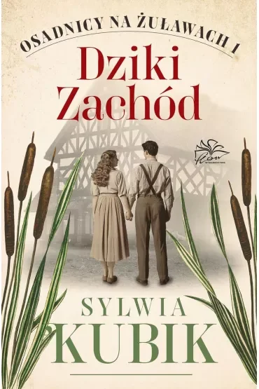 Dziki Zachód. Osadnicy na Żuławach. Tom 1