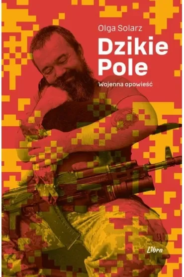 Dzikie Pole. Wojenna opowieść