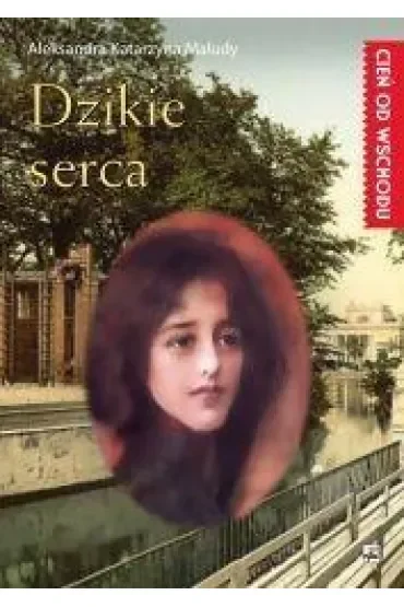 Dzikie serca. Cień od wschodu. Tom 2