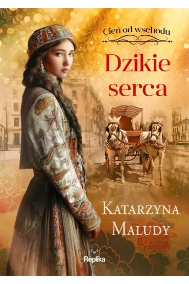 Dzikie serca. Cień od wschodu. Tom 2