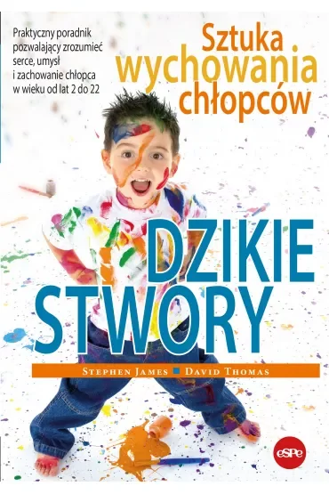 Dzikie stwory Sztuka wychowania chłopców