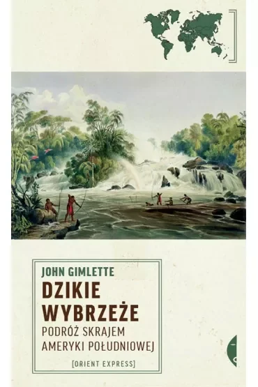 Dzikie Wybrzeże. Podróż skrajem Ameryki Południowej