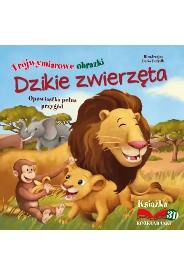 Dzikie zwierzęta. Opowiastka pełna przygód