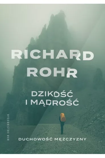 Dzikość i mądrość. Duchowość mężczyzny