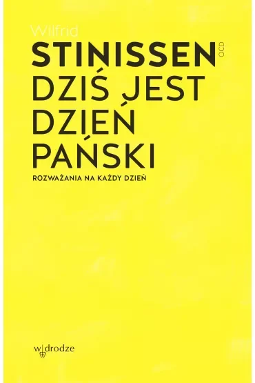 Dziś jest dzień Pański. Rozważania na każdy dzień