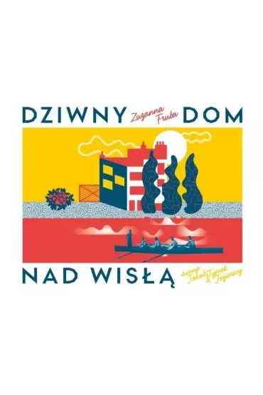 Dziwny dom nad Wisłą