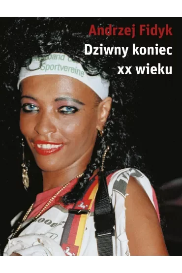 Dziwny koniec XX wieku