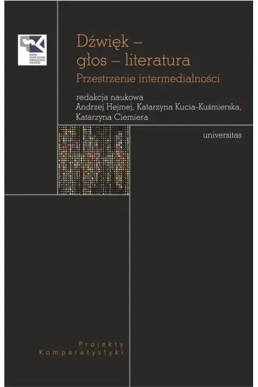 Dźwięk – głos – literatura. Przestrzenie intermedialności