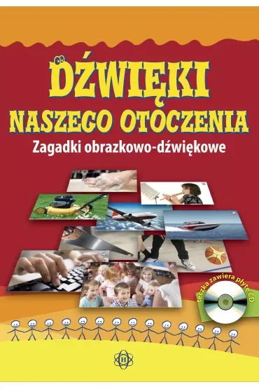 Dźwięki naszego otoczenia Zagadki obrazkowo-dźwiękowe