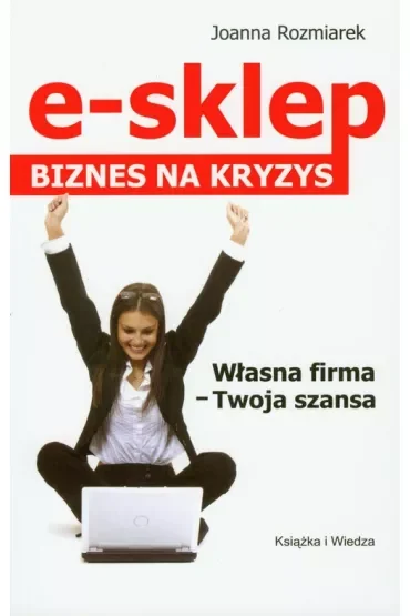 E- sklep. Biznes na kryzys - Joanna Rozmiarek