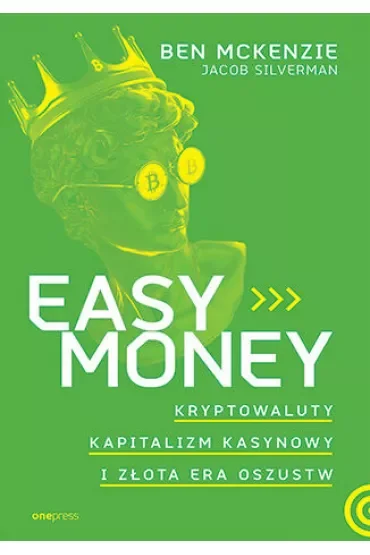 Easy Money. Kryptowaluty, kapitalizm kasynowy i złota era oszustw