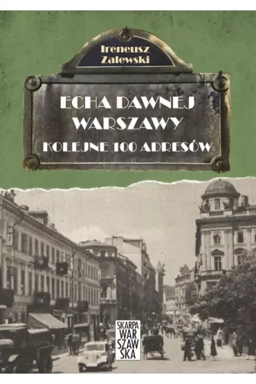 Echa dawnej Warszawy Tom 2. Kolejne 100 adresów