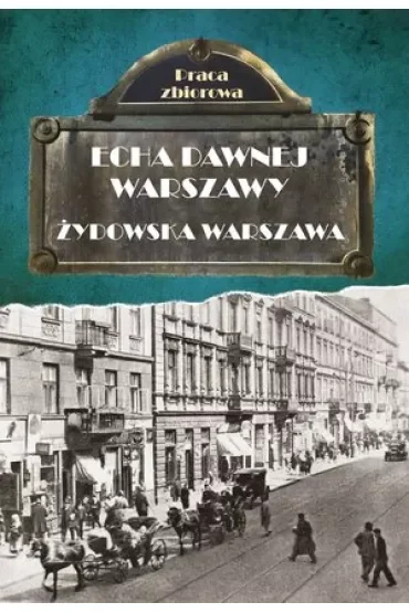 Echa dawnej Warszawy. Żydowska Warszawa