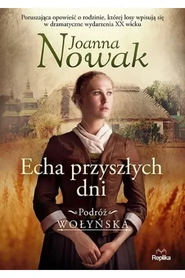 Echa przyszłych dni. Podróż wołyńska. Tom 1