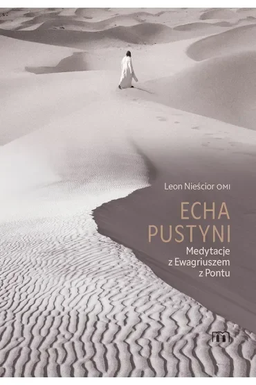 Echa pustyni. Medytacje z Ewagriuszem z Pontu