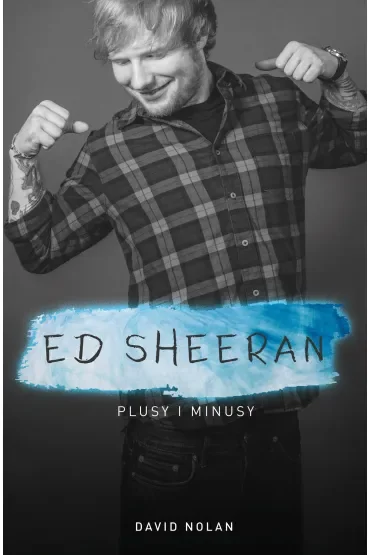 Ed Sheeran. Plusy i minusy