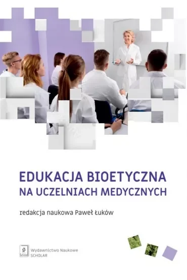 Edukacja bioetyczna na uczelniach medycznych