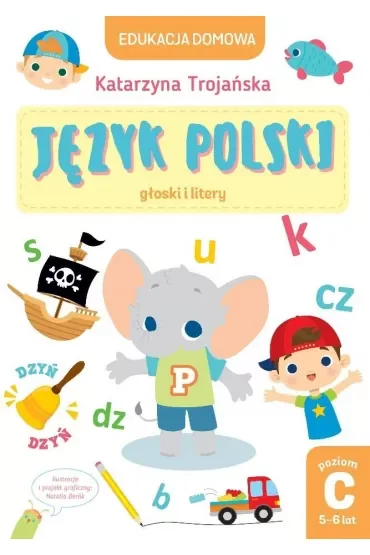 Edukacja domowa. Język polski - głoski i litery. Poziom C (5-6 lat)