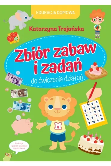 Edukacja domowa. Zbiór zabaw i zadań do ćwiczenia działań