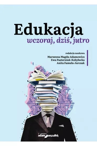 Edukacja wczoraj, dziś, jutro