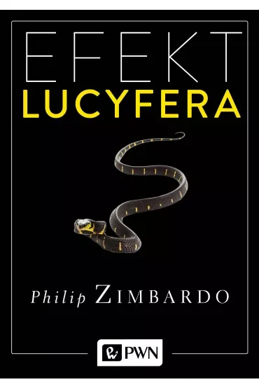 Efekt Lucyfera. Dlaczego dobrzy ludzie czynią zło?