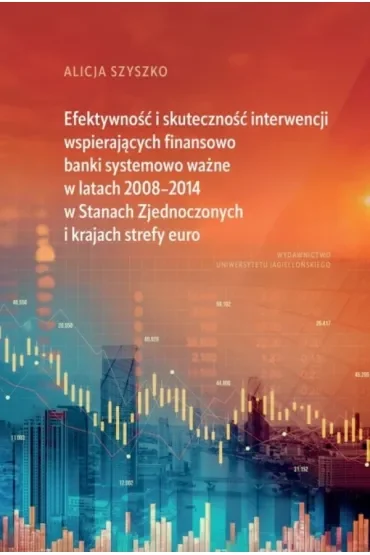 Efektywność i skuteczność interwencji wspierających finansowo banki systemowo ważne w latach 2008–2014 w Stanach Zjednoczonych i krajach strefy euro