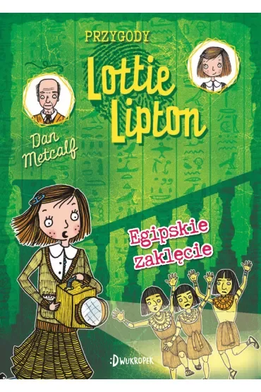 Egipskie zaklęcie. Przygody Lottie Lipton. Tom 4