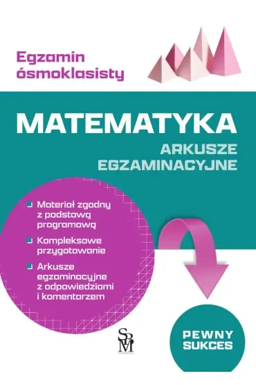 Egzamin ósmoklasisty. Matematyka. Arkusze egzaminacyjne