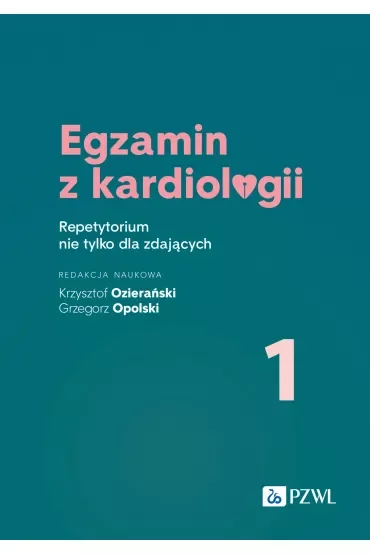 Egzamin z kardiologii 1. Repetytorium nie tylko dla zdających