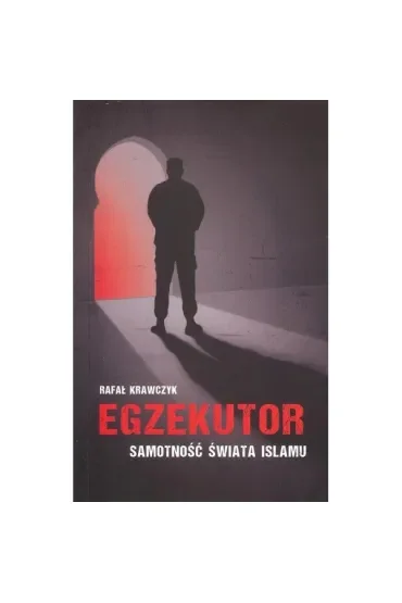 Egzekutor Samotność świata islamu