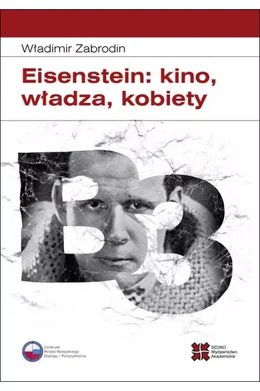 Eisenstein: kino, władza, kobiety