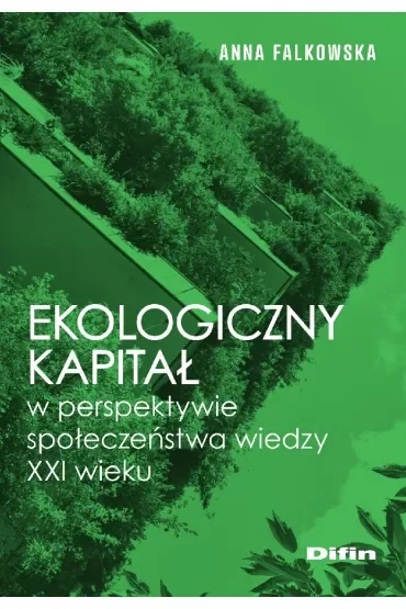 Ekologiczny kapitał w perspektywie społeczeństwa wiedzy XXI wieku