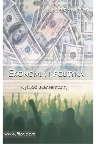 Ekonomia i polityka. Wykład elementarny
